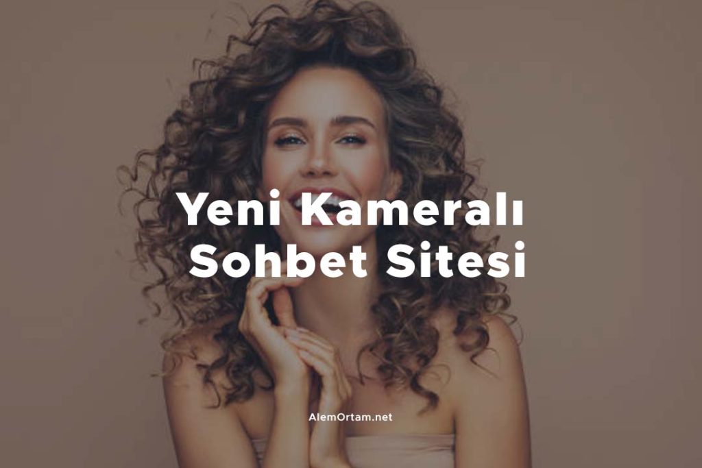 yeni kameralı sohbet sitesi